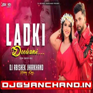 Ladki Deewani Neelkamal Singh EDM Drop Mix - Dj Abishek Jharkhand